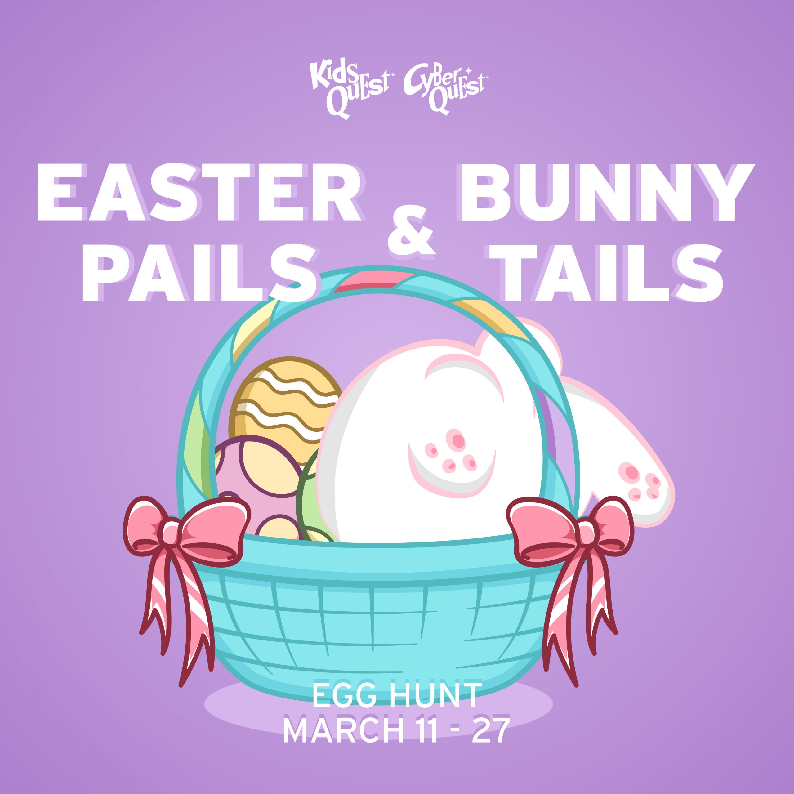 Easter Pails and Bunny Tails Egg Hunt at Kids Quest and Cyber Quest